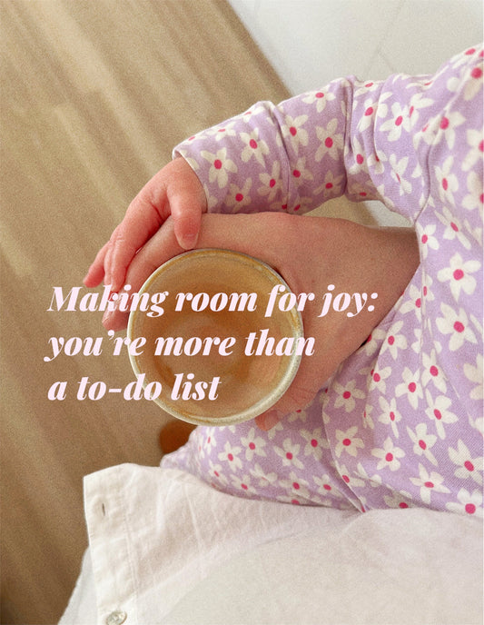 Making Room for the Things That Bring You Joy: You’re more than a to-do list