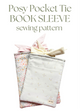 Posy Pocket tie Book Sleeve Sewing Pattern